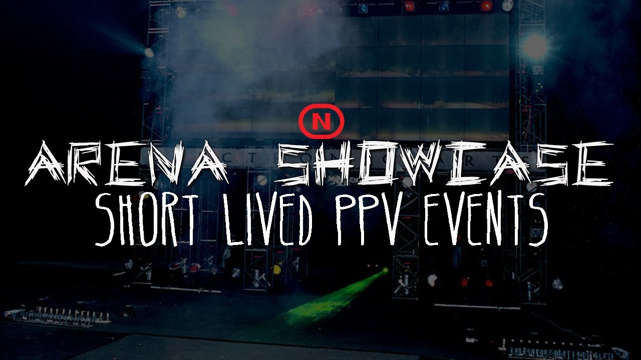Arena Showcase - Short Lived PPV Events