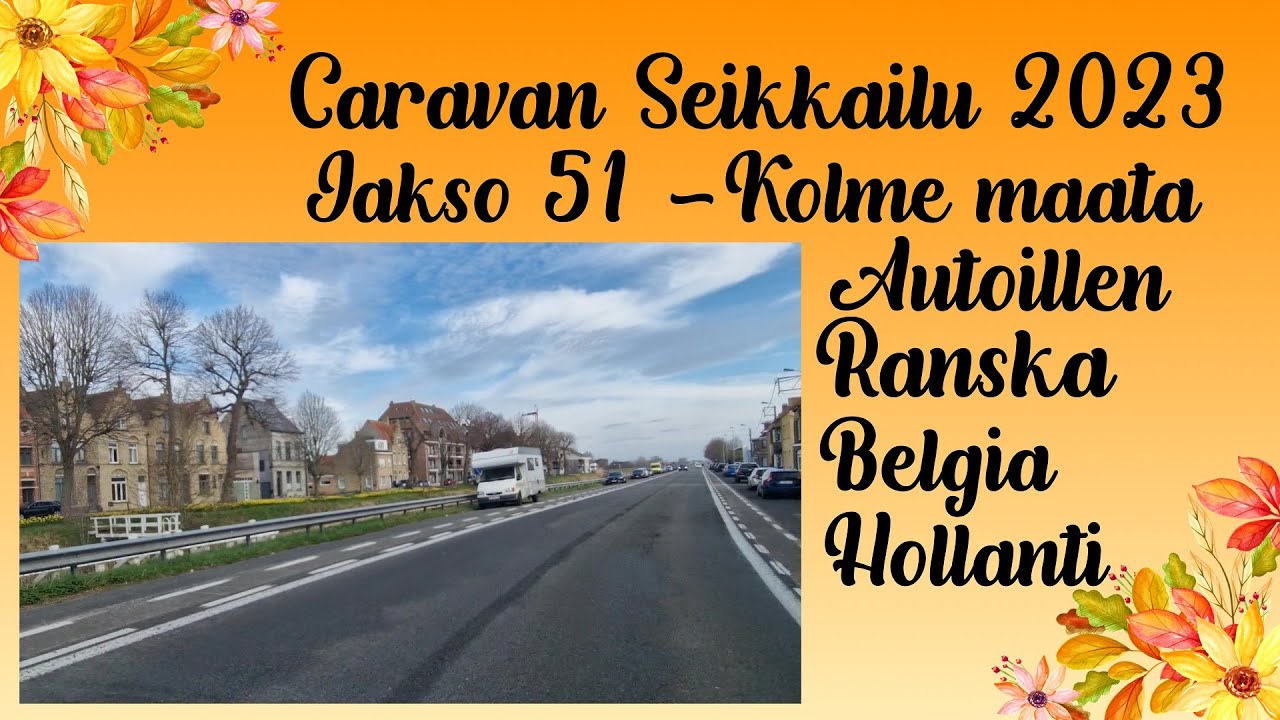 Caravan Seikkailu 2023 | Jakso 51 | Kolme maata päivässä | Ranska-Belgia-Hollanti-Acsi Camping Mol.