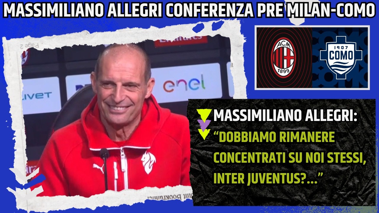 ALLEGRI CONFERENZA PRE MILAN COMO: