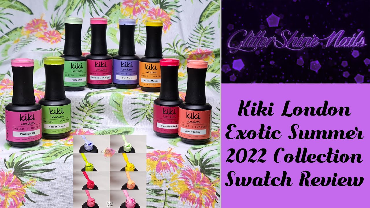 Exotic Summer 2022 Collection Swatch Review Kiki London
