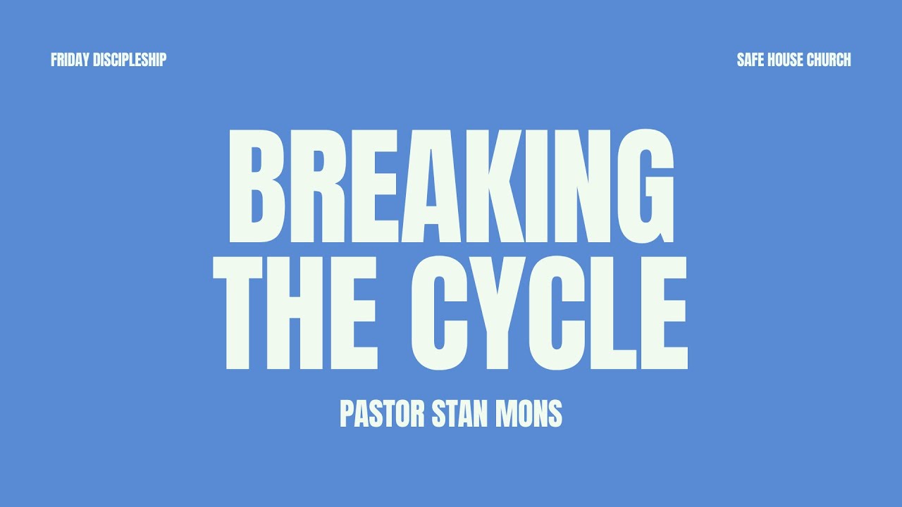 Breaking The Cycle | Pastor Stan Mons