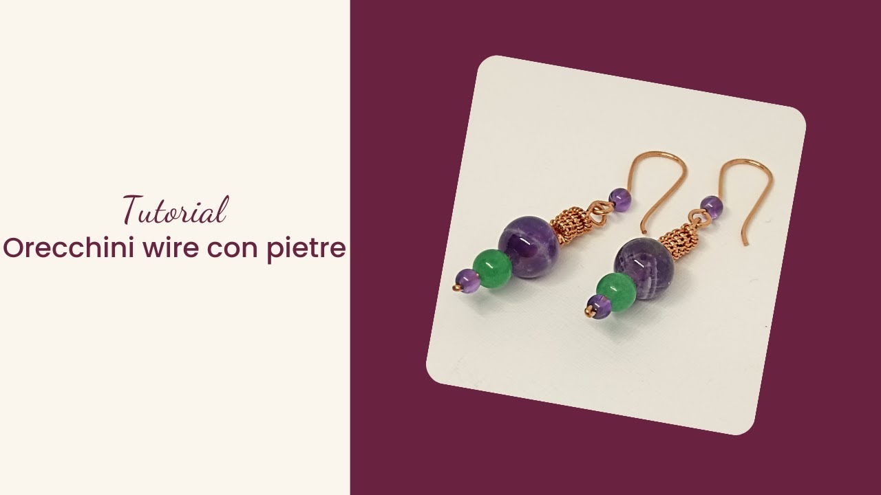 Come creare orecchini pendenti con pietre - Tutorial tecnica Wire.