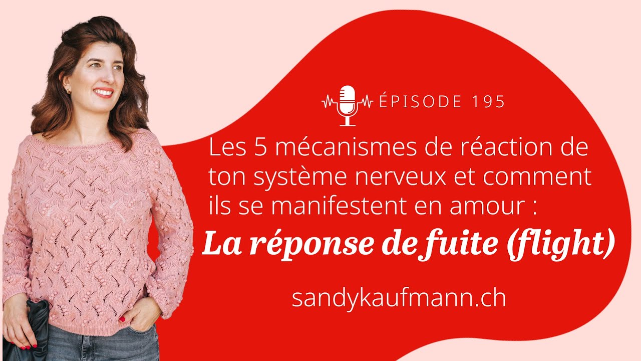 195. Les 5 mécanismes de réaction de ton système nerveux en amour : la réponse de fuite (flight)