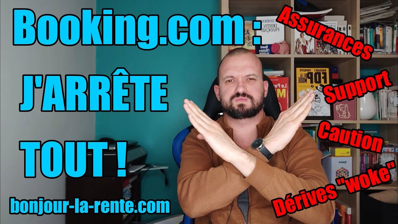 JE RETIRE TOUTES MES ANNONCES DE BOOKING.COM 😡 !!! (⚠ ATTENTION DANGER avec ce site... ☠)