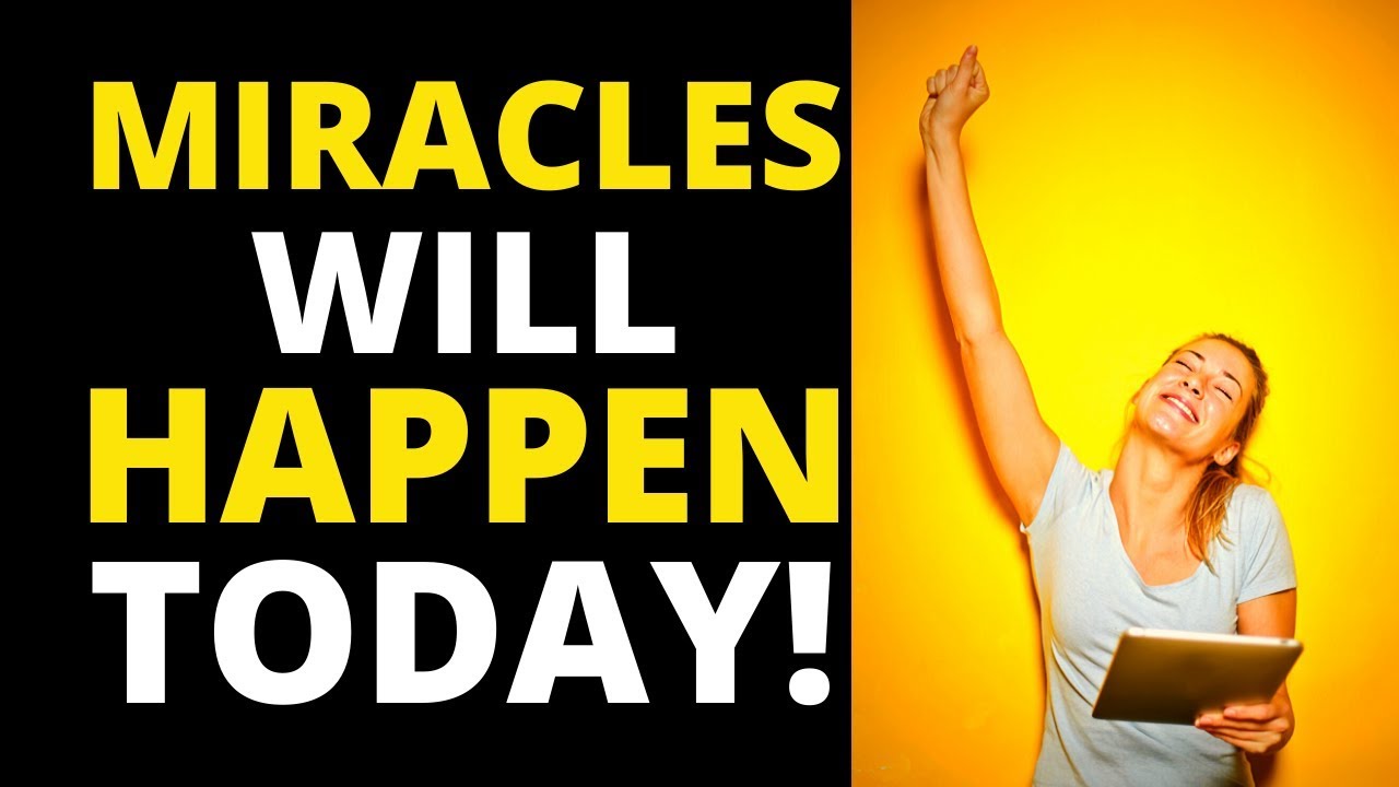 Miracles Will Happen Today! - Prayer For Miracles To Happen - Receive Your Miracle Today!