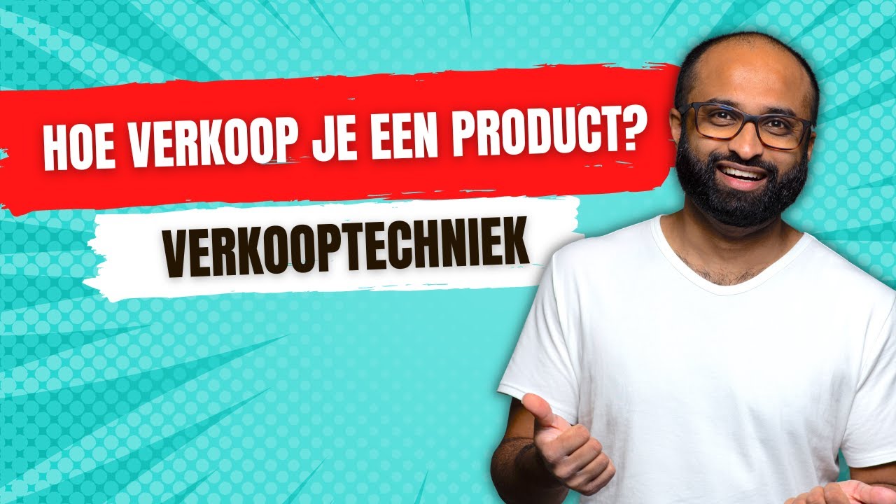 Hoe verkoop je een product? (verkooptechniek) - 😁❤️💪🏾