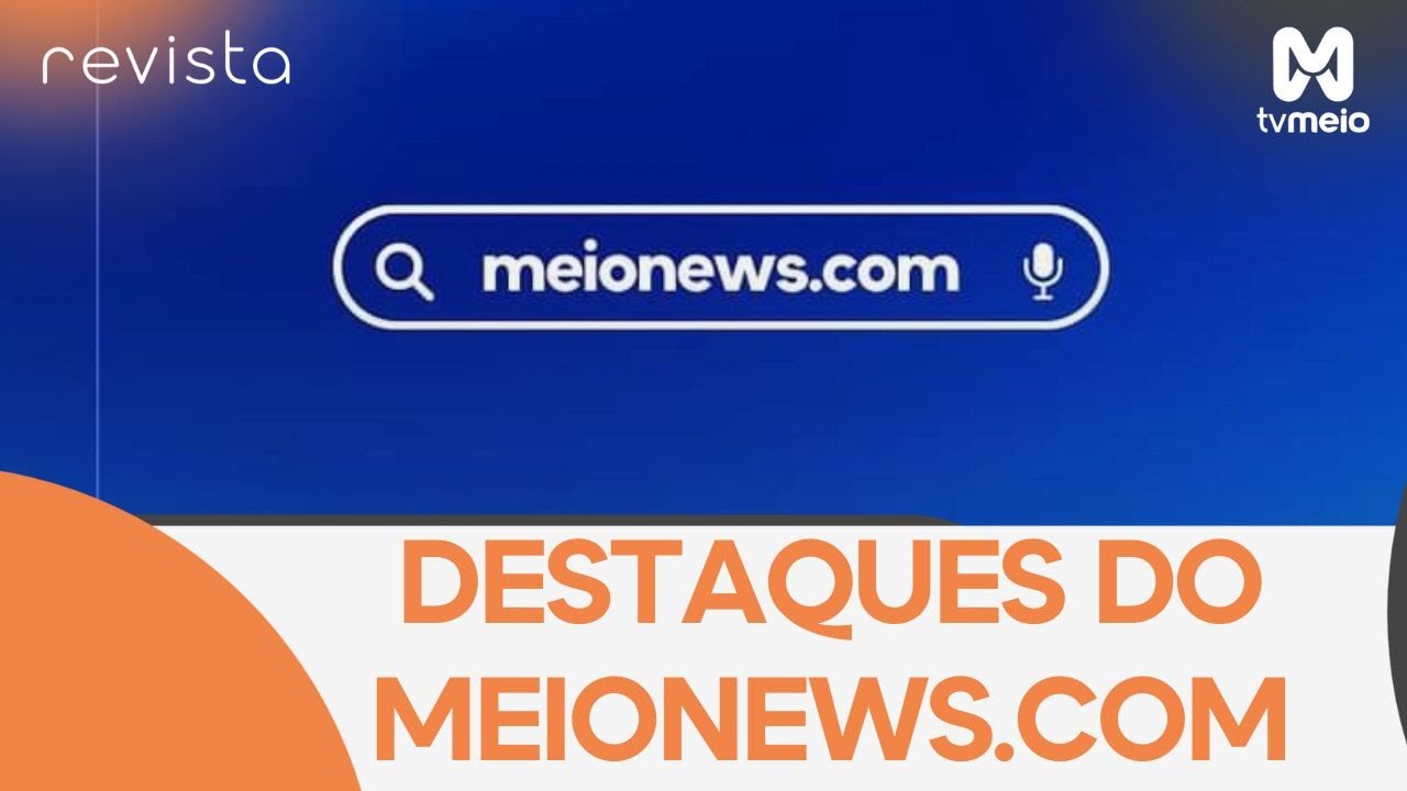 Direto da Reda&ccedil;&atilde;o: Vejam os destaques do Meionews.com