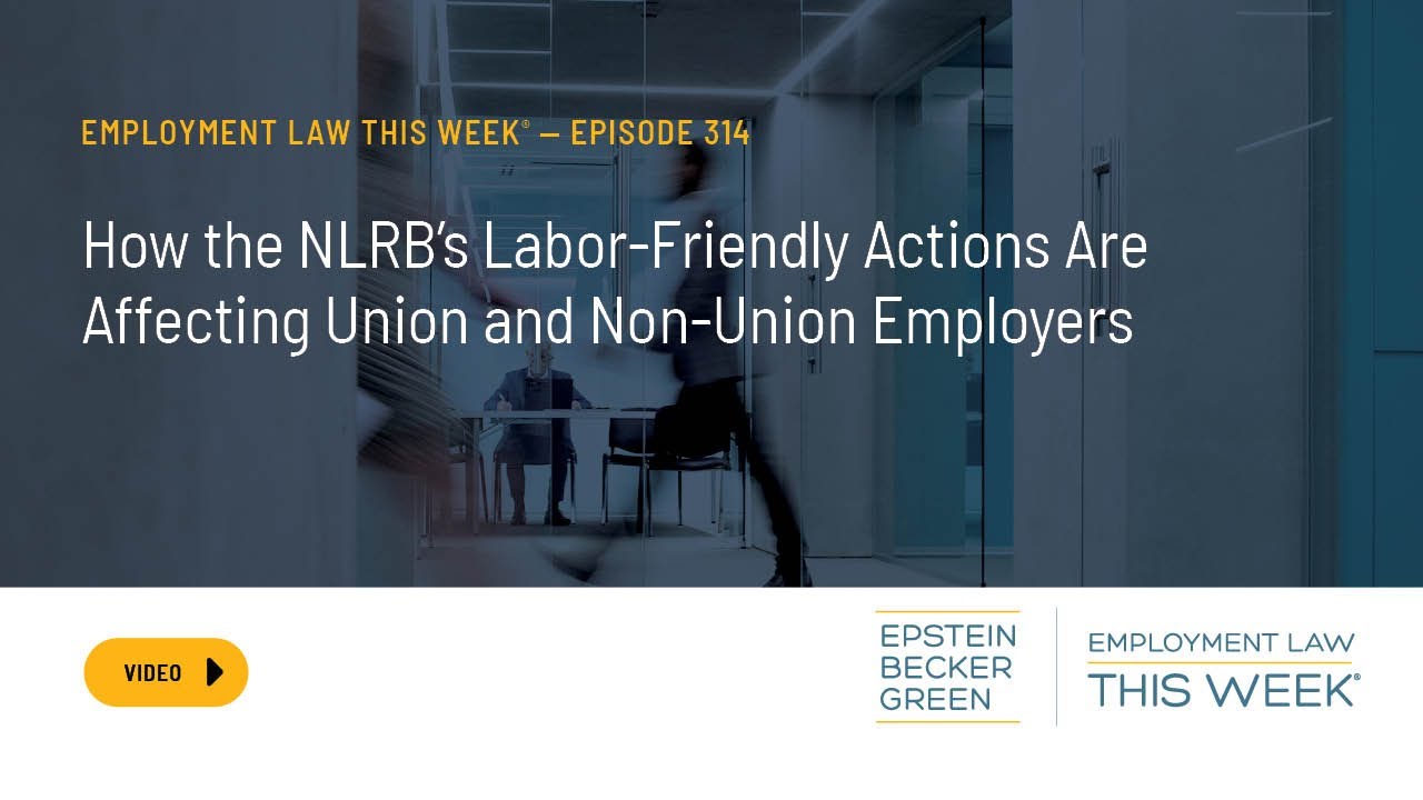 How the NLRB's Labor-Friendly Actions Are Affecting Union and Non-Union Employers