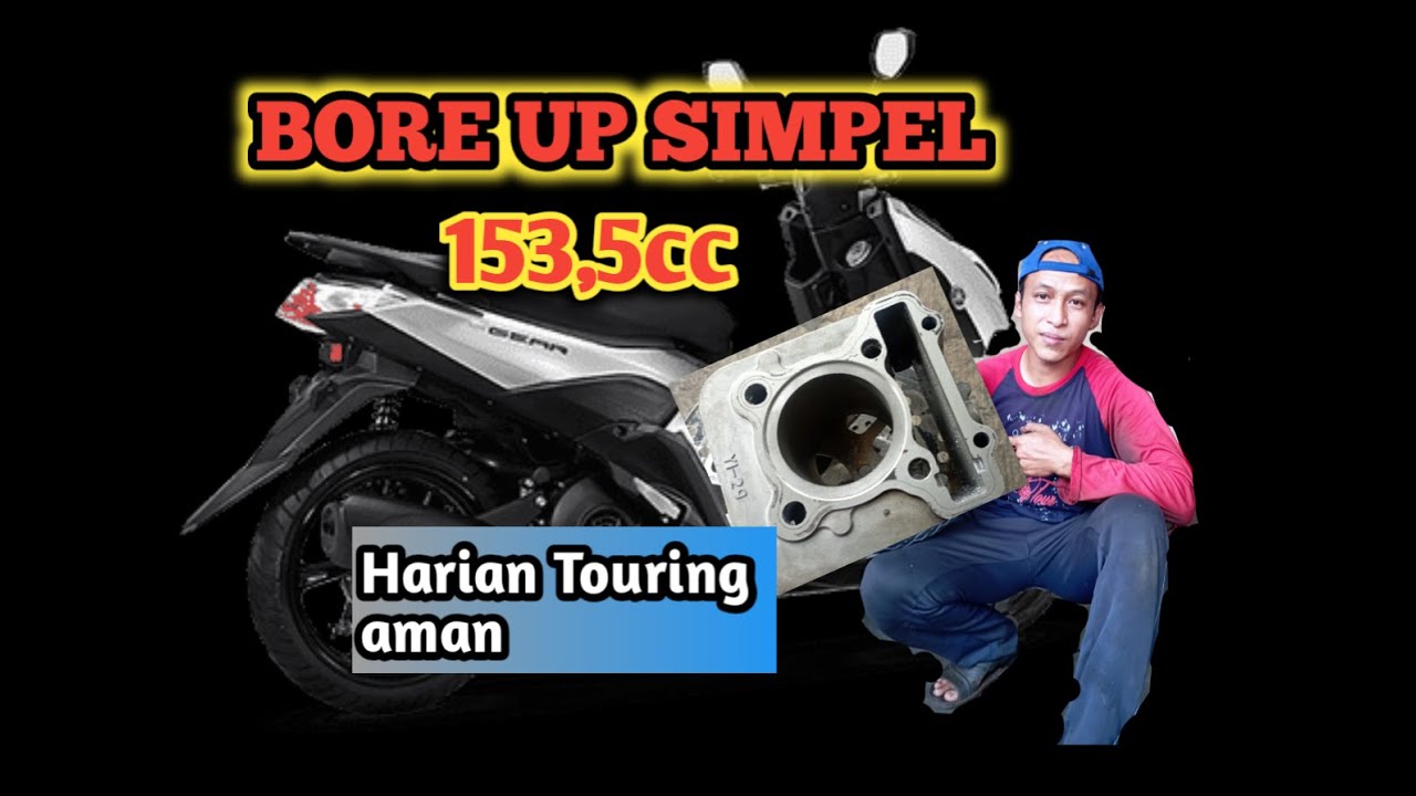 BORE UP YAMAHA GEAR 153,5CC HARIAN TOURING.