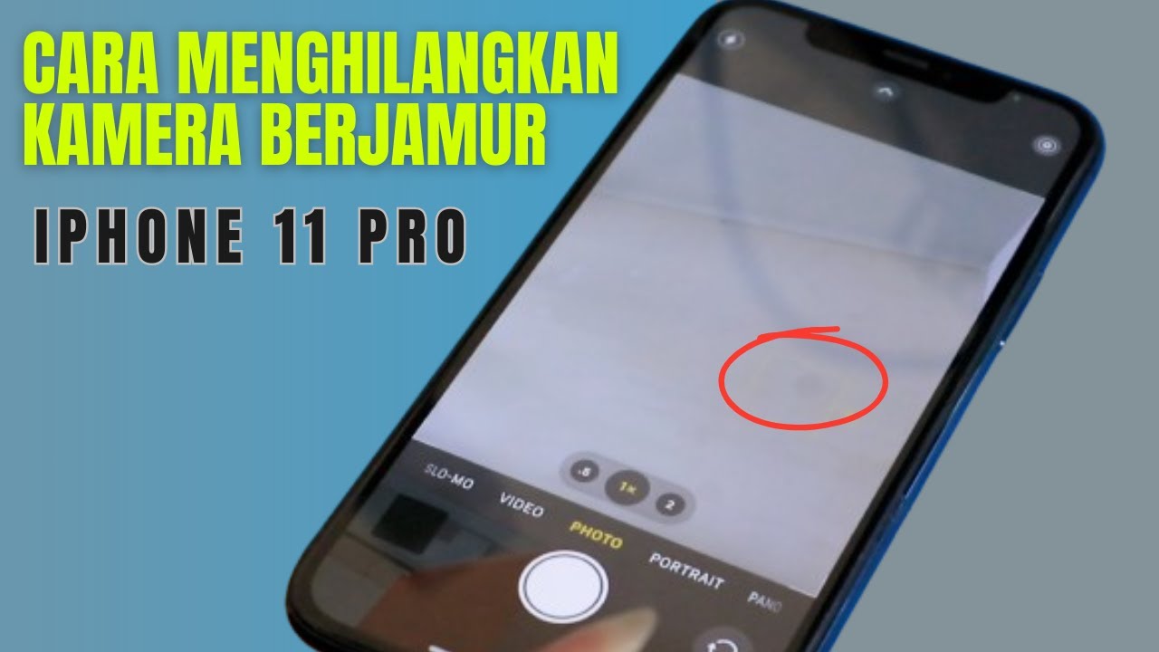 CARA MUDAH Memperbaiki Masalah Kamera iPhone 11 Pro Berjamur.