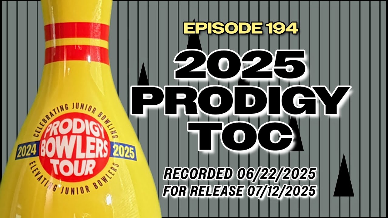 PRODIGY BOWLERS TOUR -- EP 194 -- 2025 PRODIGY TOC