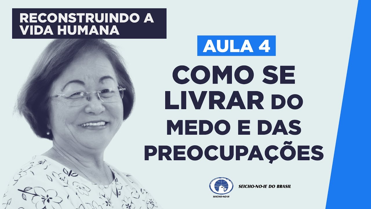 Como se Livrar do Medo e das Preocupações - Estudo do Livro Reconstruindo a Vida Humana (Aula 4)