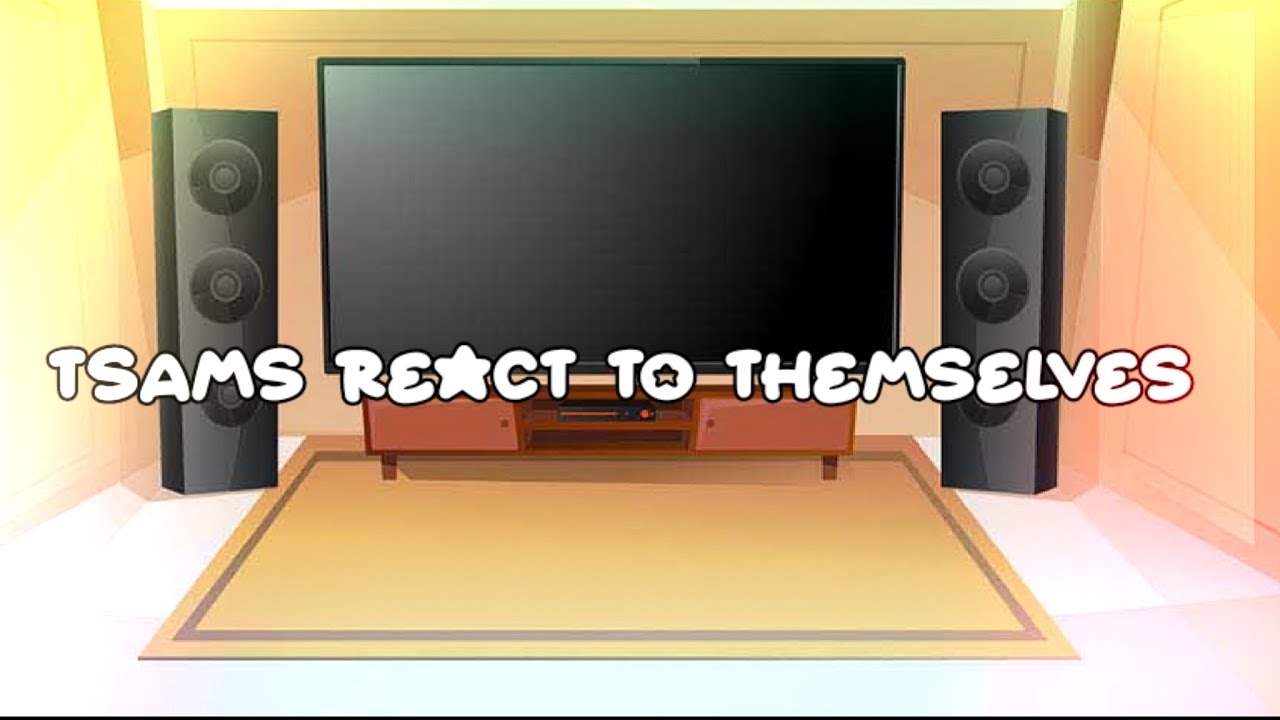 TSAMS react to themselves//PT1//