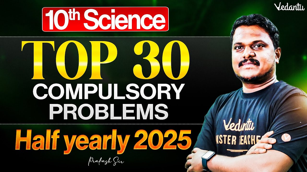 10th Science | Top 30 Compulsory Problems | Half Yearly 2025 | Prakash Sir