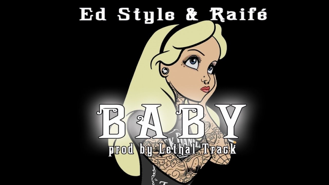Ed Style Ft. Railf&eacute; - Baby - (prod by Lethal Track)