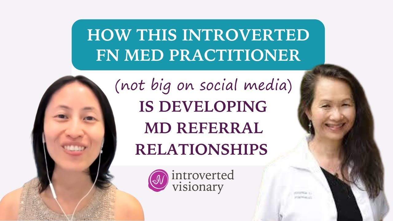 How this introverted functional medicine practitioner not big on soc media develops MD referrals