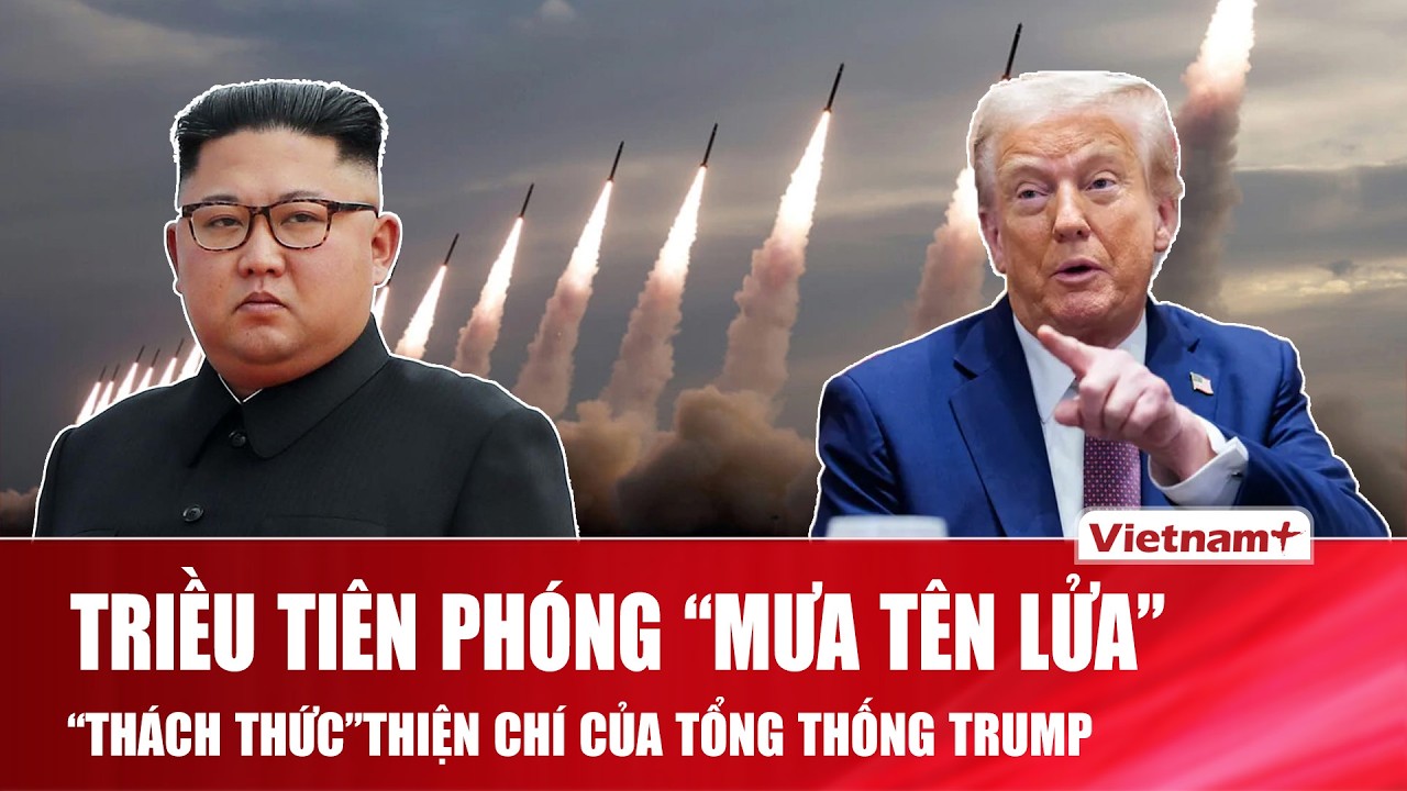 Triều Tiên ồ ạt phóng 10 tên lửa đạn đạo, “thách thức” thái độ thiện chí của Tổng thống Trump