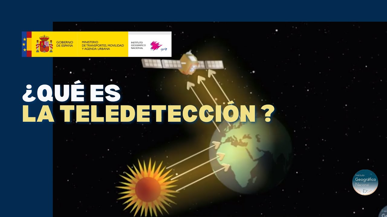 ¿Qué es la Teledetección? - Instituto Geográfico Nacional