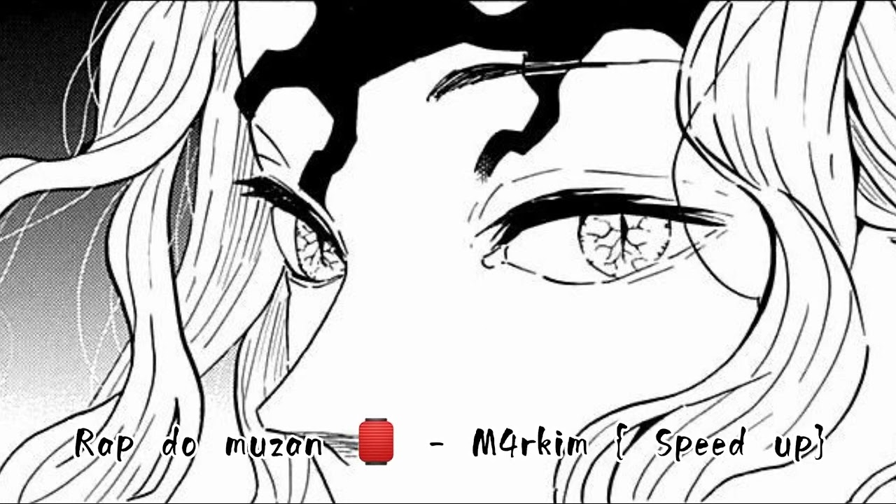 Rap do muzan 🏮 - M4rkim {Speed up}