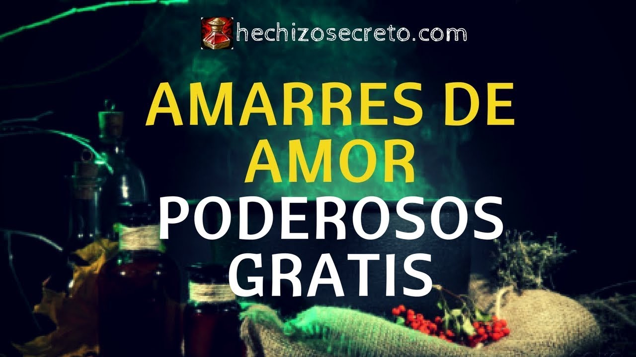 Amarres De Amor Poderosos y Gratis &iexcl;F&aacute;cil de hacer!
