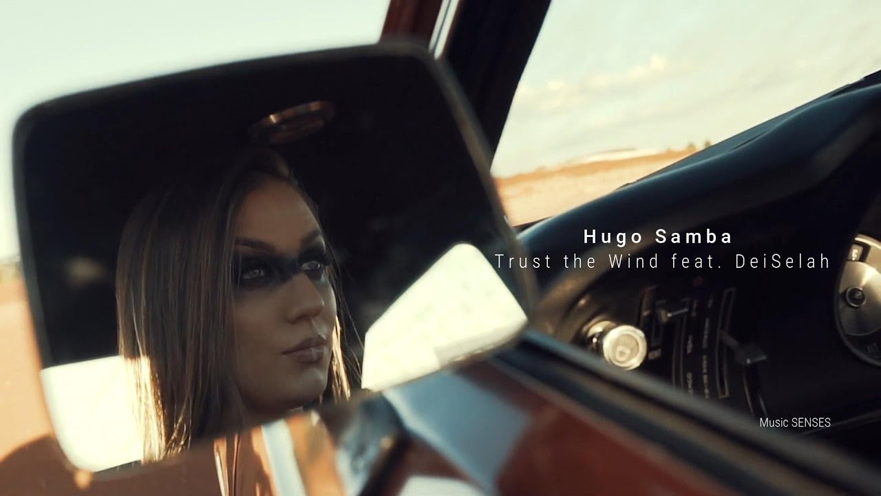 Hugo Samba - Trust the Wind feat. DeiSelah |music video|