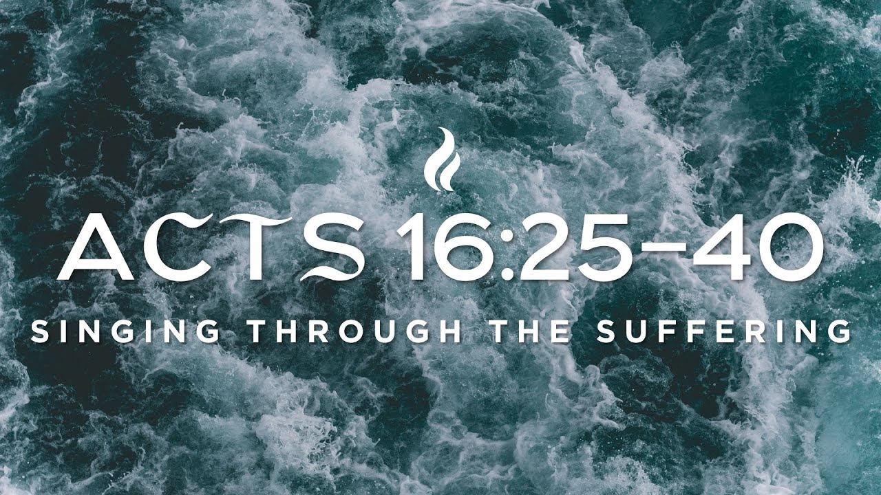 Acts 16:25-40 | Singing Through the Suffering | Pastor Mark Kirk (LIVE!)