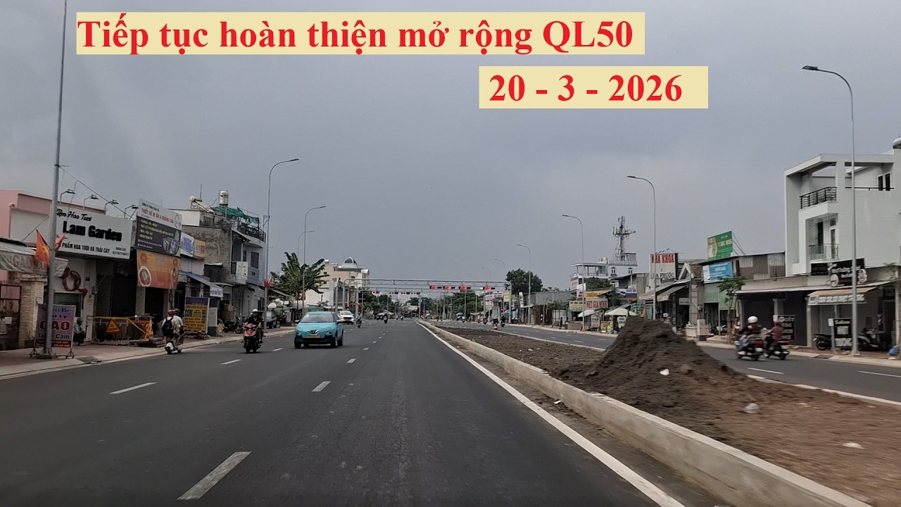 TIẾP TỤC HOÀN THIỆN MỞ RỘNG QUỐC LỘ 50 ( 20 - 3 - 2026)