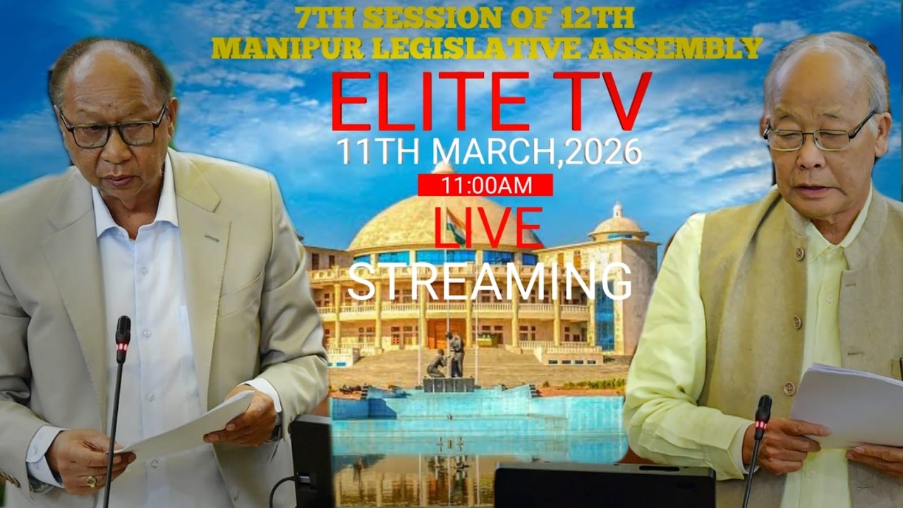 7th Session of 12th Manipur Legislative Assembly  || 11th March,2026 || Elite Tv