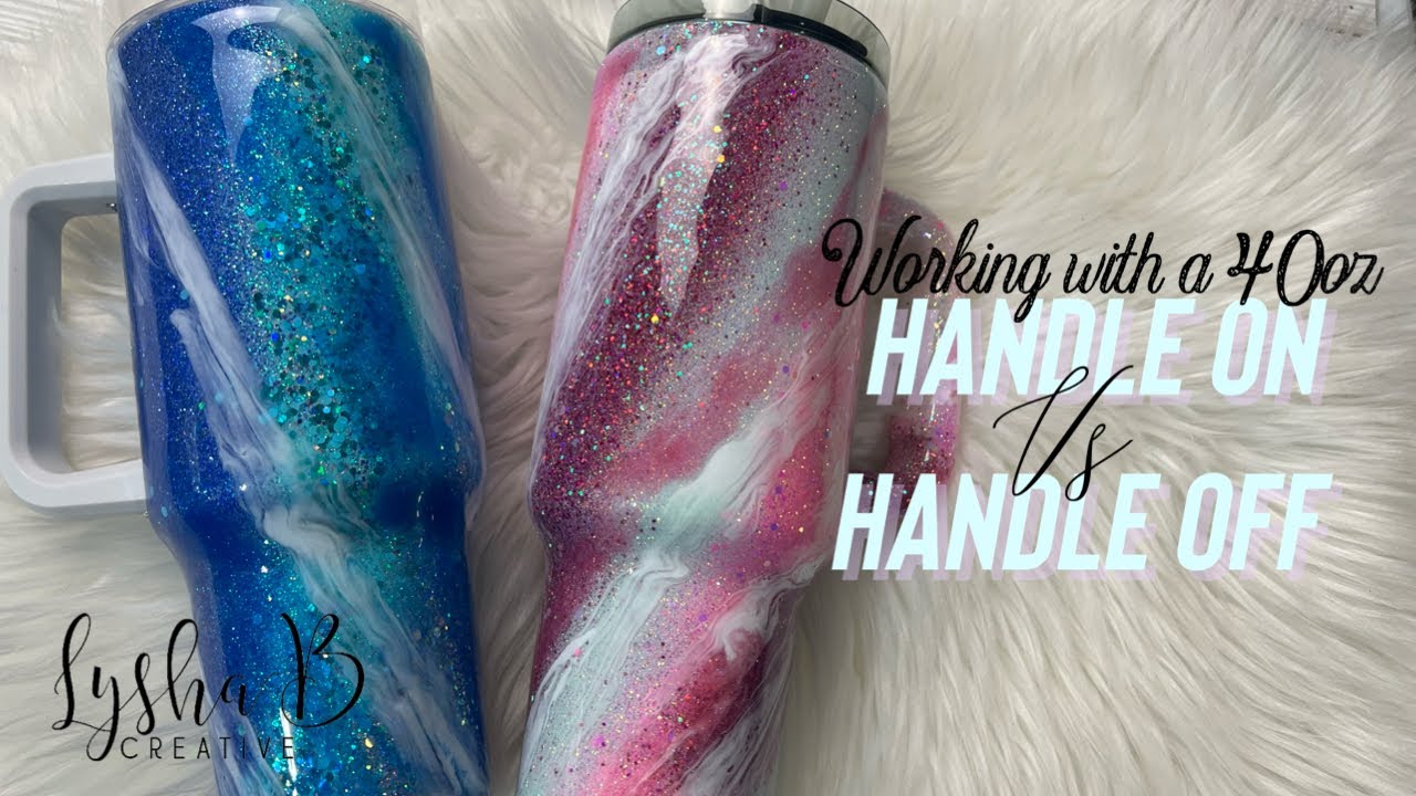 Handle on or handle off? Working with 40oz tumblers