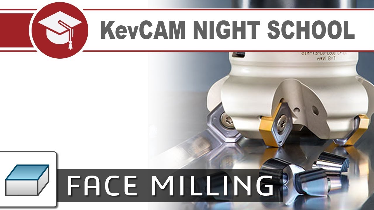 KevCAM Night School - Face Milling