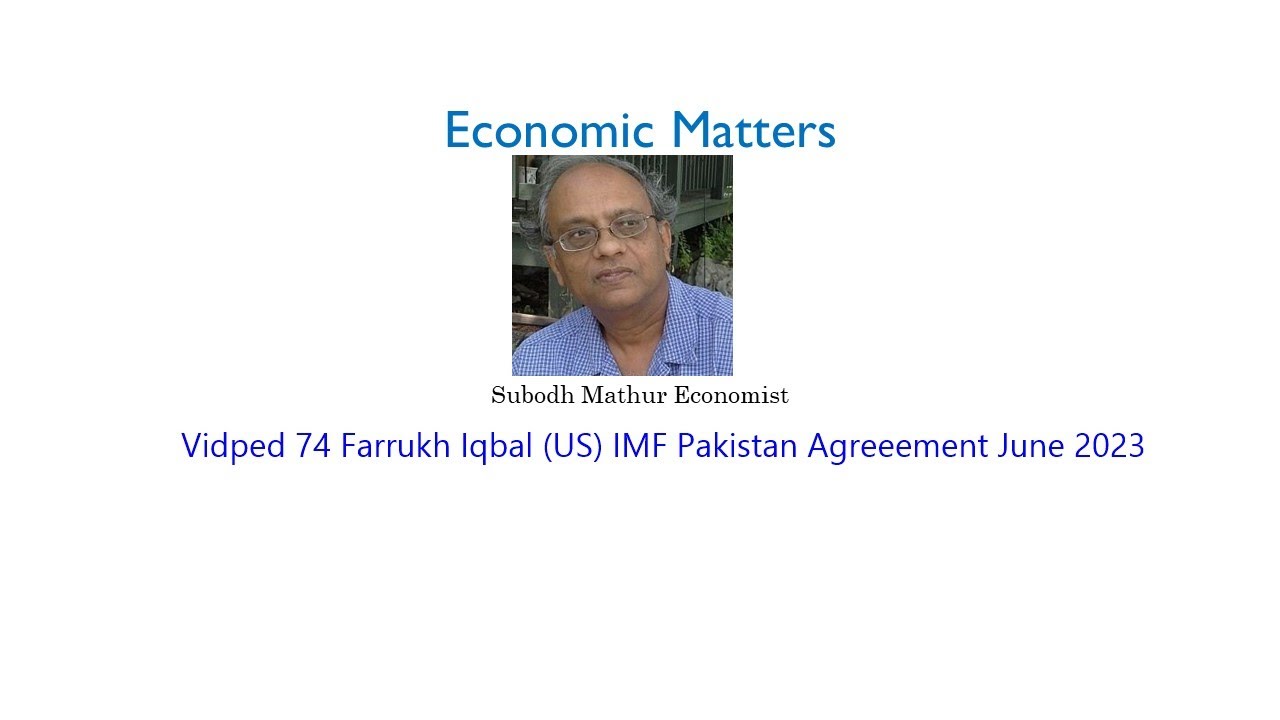 Vidped 74 Farrukh Iqbal (US) Pakistan IMF Stand By Agreement June 2023