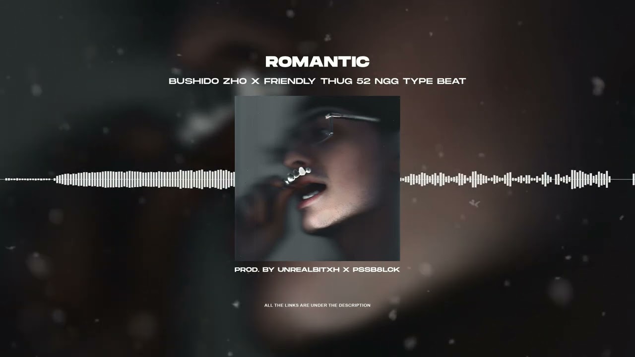 [FREE FOR PROFIT] BUSHIDO ZHO X FRIENDLY THUG 52 NGG - «ROMANTIC» | TYPE BEAT 2023
