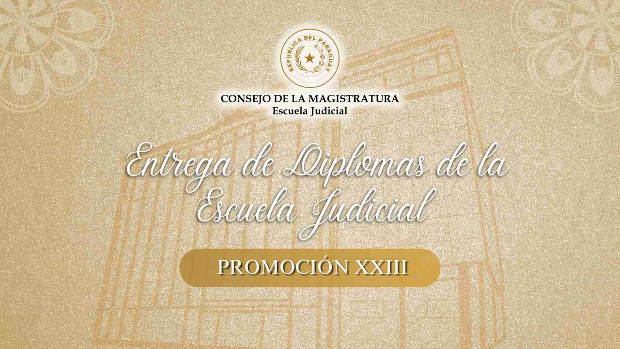 Acto Académico de Entrega de Diplomas de la Escuela Judicial – Promoción XXIII