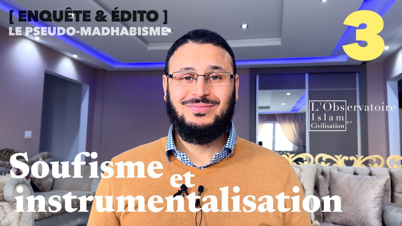 Soufisme et instrumentalisation - EP 3 - Le pseudo-Madhabisme