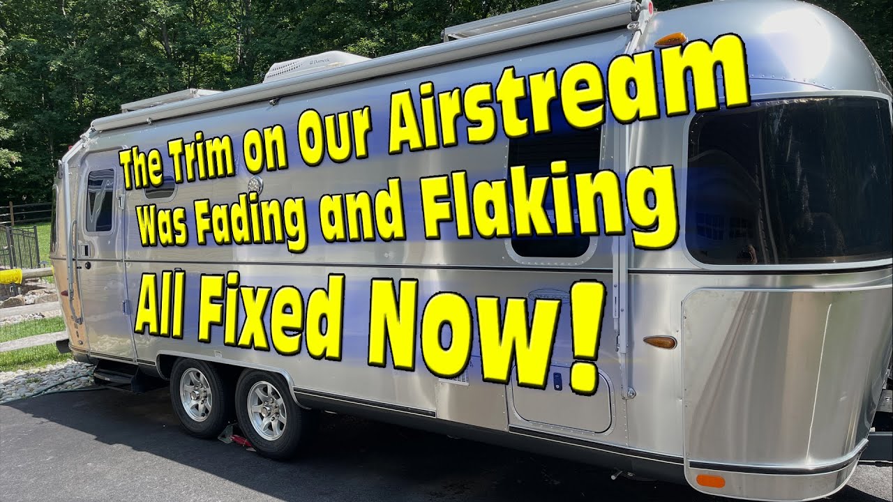 The Trim on Our Airstream Was Fading and Flaking - All Fixed Now!