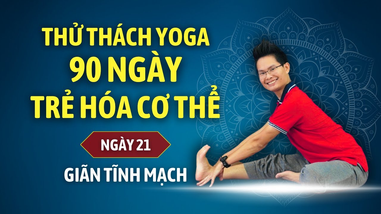 Thử thách Yoga 90 ngày Trẻ hóa cơ thể cùng Đặng Kim Ba - Ngày 21 - YOGA GIẢM SUY GIÃN TĨNH MẠCH