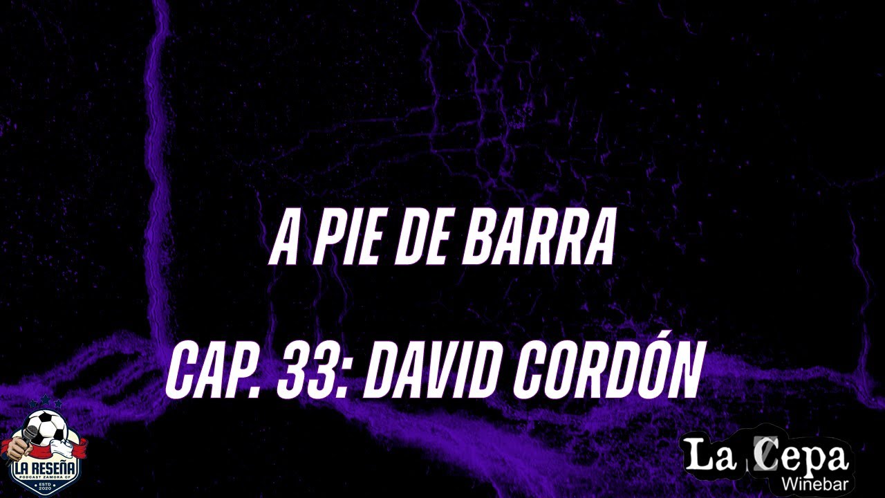 Cap. 33 de A Pie de Barra | David Cordón, la precocidad en la juventud y la Segunda B en plenitud