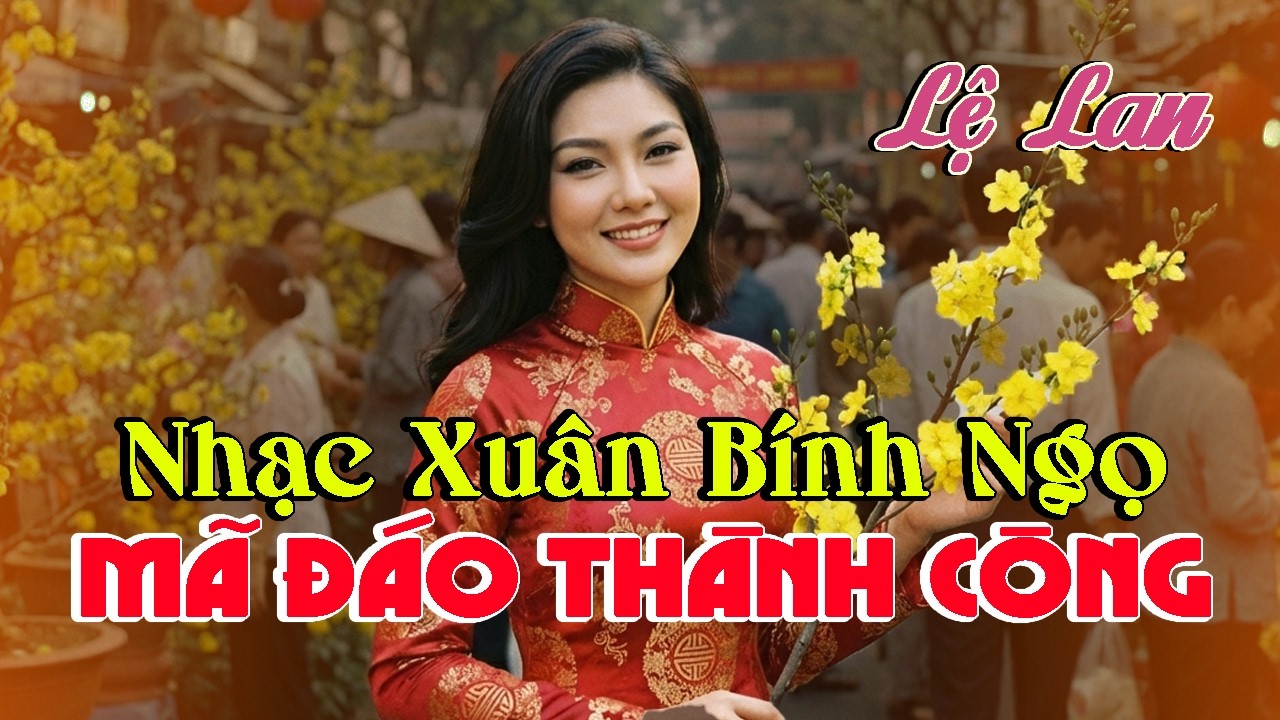 LỆ LAN - Nhạc Xuân Bính Ngọ Mã Đáo Thành Công | Nhạc Tết Xưa Pre 75 Có Chọn Lọc