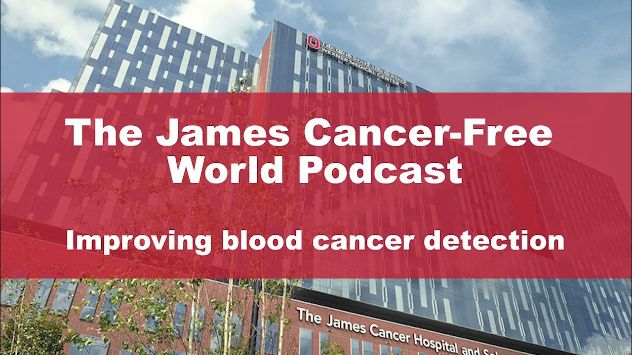 Podcast: How genetic testing improves blood cancer detection | OSUCCC – James