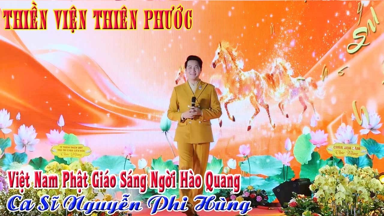 Thiền Viện Thiên Phước - Việt Nam Phật Giáo Sáng Ngời Hào Quang - Ca Sĩ Nguyễn Phi Hùng Biểu Diễn