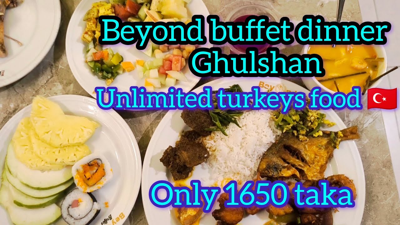 Ghulshan beyond Buffet Dinner Experience | অসাধারণ খাবারের স্বর্গ 🍲✨”