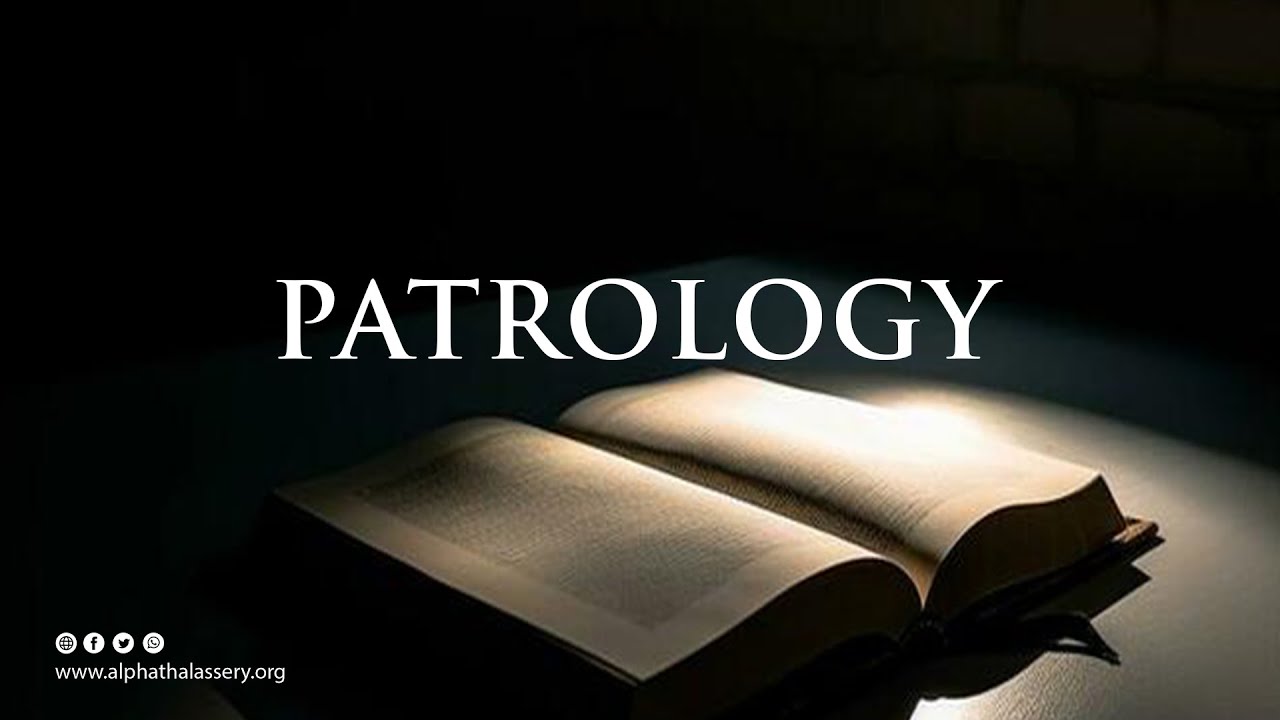 Patrology | Malayalam | Rev. Fr. Joseph Kannamkulathel
