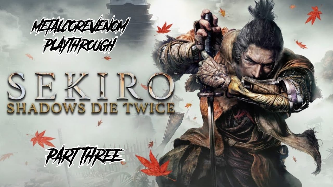 SEKIRO FIRST TIME PART 3 these bosses are something else