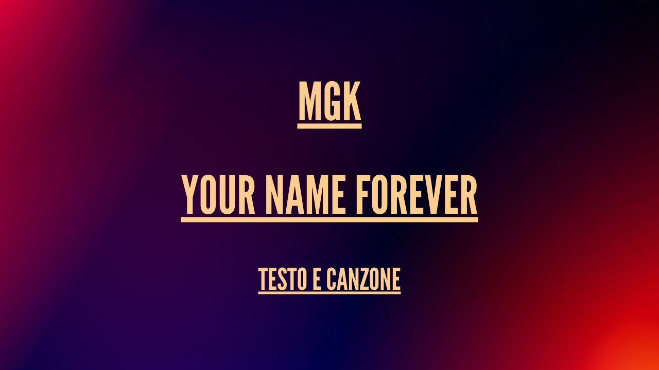 MGK - Your name forever - Traduzione in Italiano