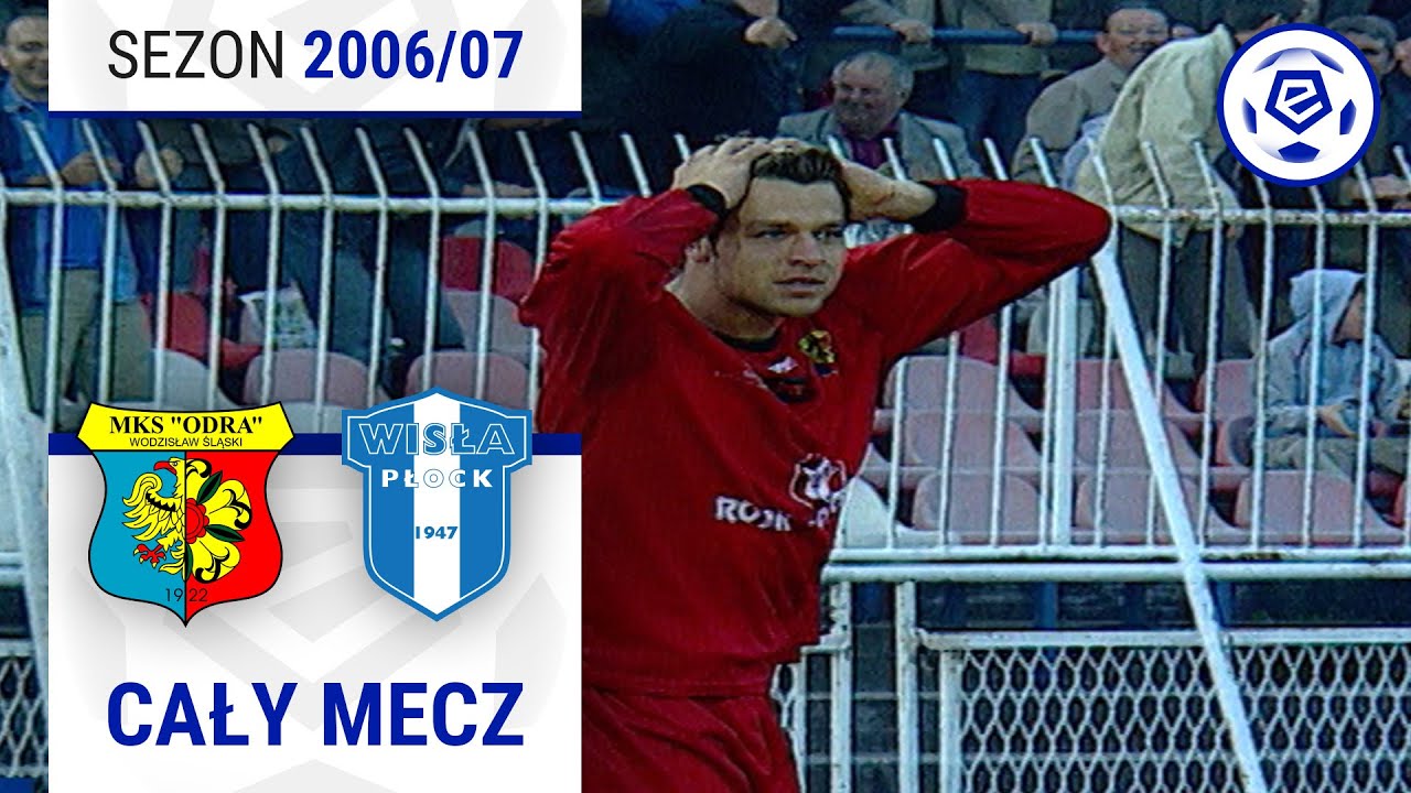 (2/2) Odra Wodzisław Śląski - Wisła Płock | CAŁY MECZ | Ekstraklasa 2006/07 | 23. Kolejka