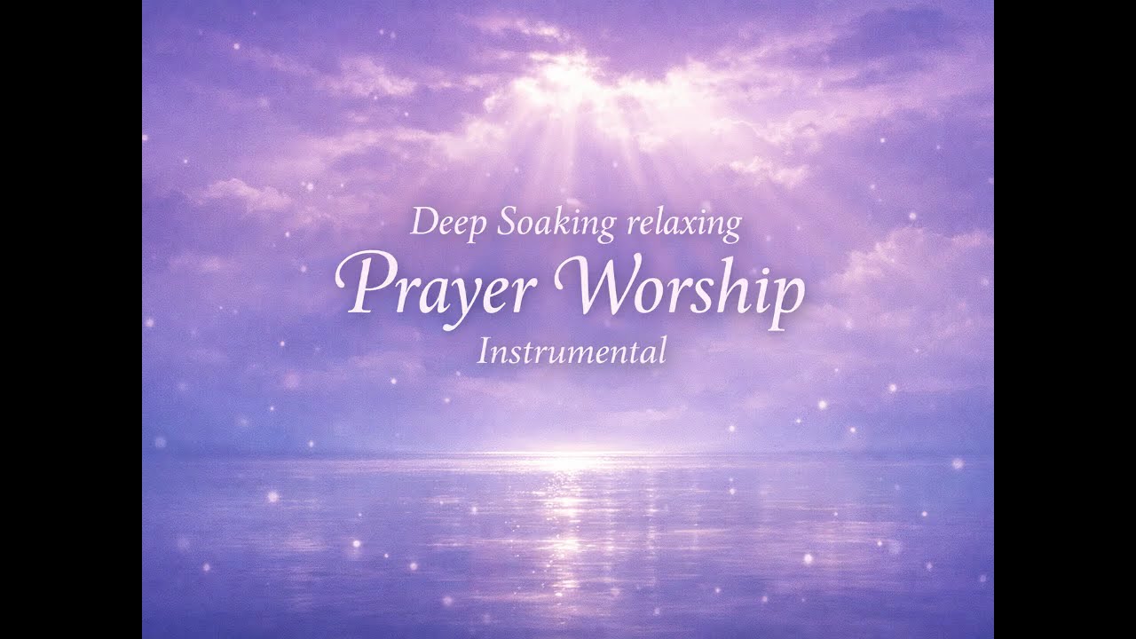 1 hr deep soaking relaxing prayer worship instrumental