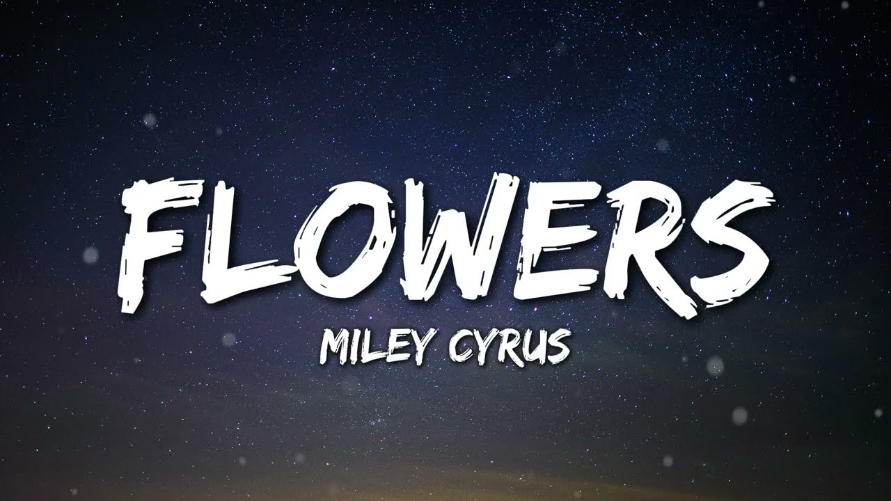 Miley Cyrus - Flowers (Lyrics)
