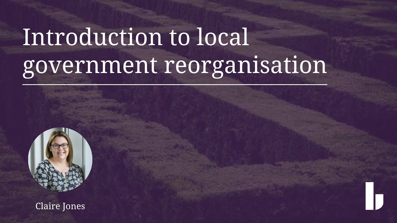 Public Sector Series | Introduction to local government reorganisation