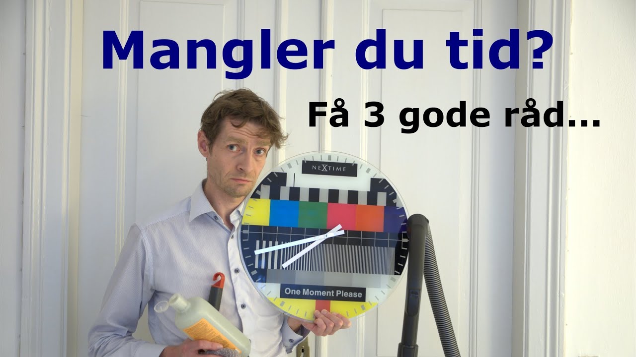 Mangler du tid? Få 3 gode råd på 3 minutter af rengøringsekspert Michael René