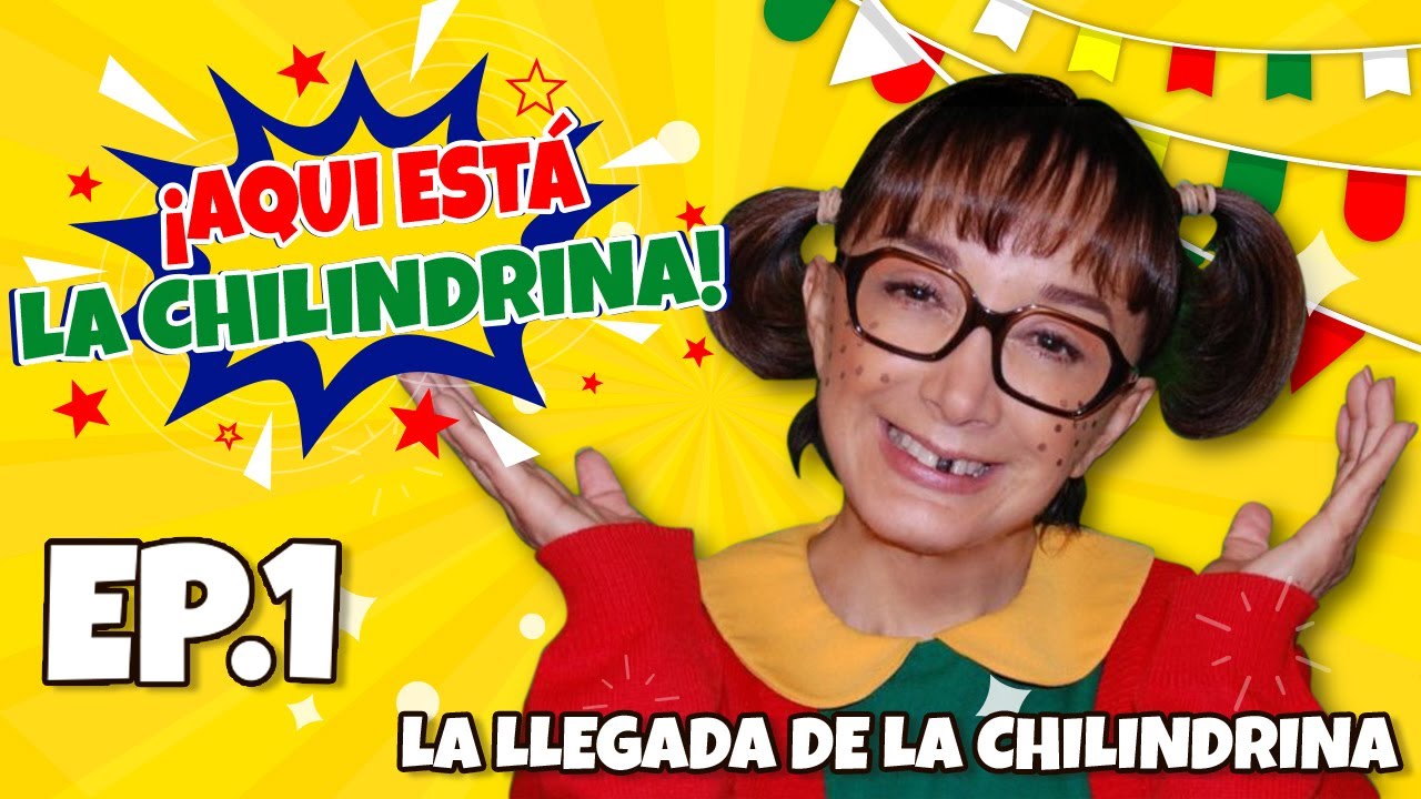 Aqui Esta La Chilindrina - Episodio 1 - La llegada de la Chilindrina